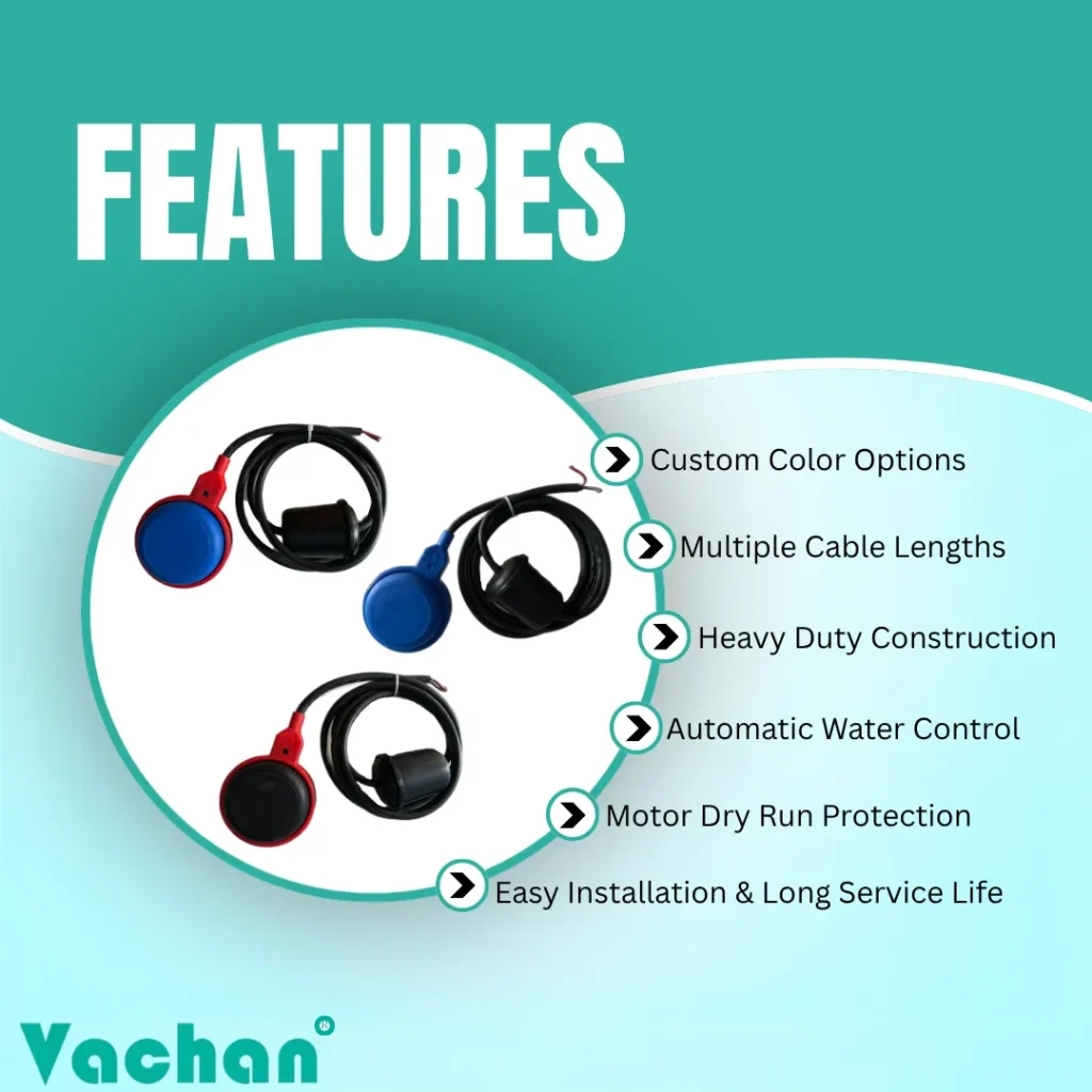 Features of Custom Colour Float Switch With Counter Weight including heavy-duty construction, automatic water level control, multiple cable length options, custom colour selection, motor dry run protection, easy installation, and long service life for residential, commercial, industrial, and agricultural water management systems.