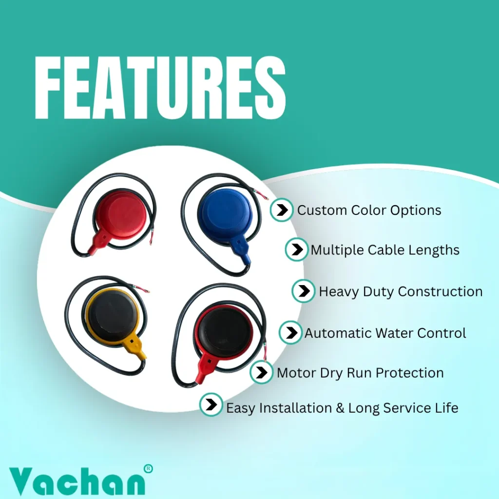 Features of Custom Colour Float Switch Without Counter Weight including heavy-duty construction, automatic water level control, multiple cable length options, custom colour selection, motor dry run protection, easy installation, and long service life for residential, commercial, industrial, and agricultural water management systems.