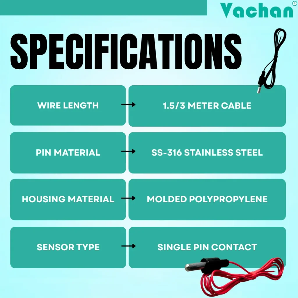 Technical specifications of Vacahn VFS 116 water level sensor featuring 1.5 meter and 3 meter cable options, SS316 stainless steel sensing pin, molded polypropylene housing, single pin contact sensor, conductive water level sensor, industrial water level probe, overhead water tank sensor, automatic water level controller sensor, liquid level detector, corrosion resistant level sensor, water level indicator probe, RO water system sensor, borewell water level sensor, industrial automation sensor, tank level monitoring sensor, water level controller spare sensor, water level electrode, and precision liquid level sensing device for residential and industrial water management systems.