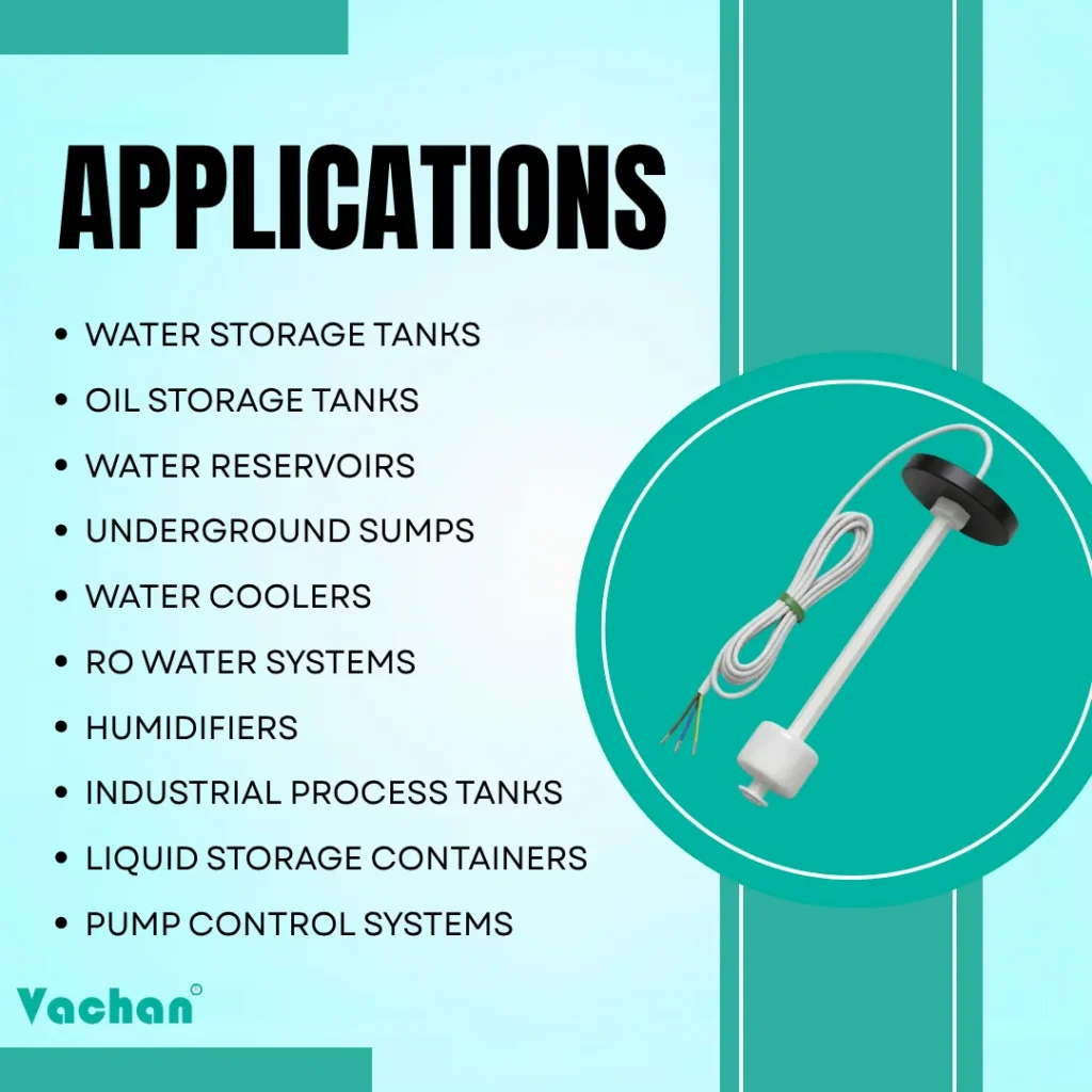 The VFS 118 Vertical Float Sensor is widely used in water storage tanks, oil storage tanks, underground sumps, water reservoirs, RO water systems, humidifiers, industrial process tanks, liquid storage containers, and pump control systems. This industrial water level sensor provides reliable liquid level detection using a magnetic float switch and SPST reed switch technology. Suitable for water tank automation, liquid level control, tank monitoring systems, industrial automation, water treatment plants, overhead tank monitoring, and automatic pump controllers, the corrosion resistant polypropylene float sensor delivers accurate performance with long operational life.