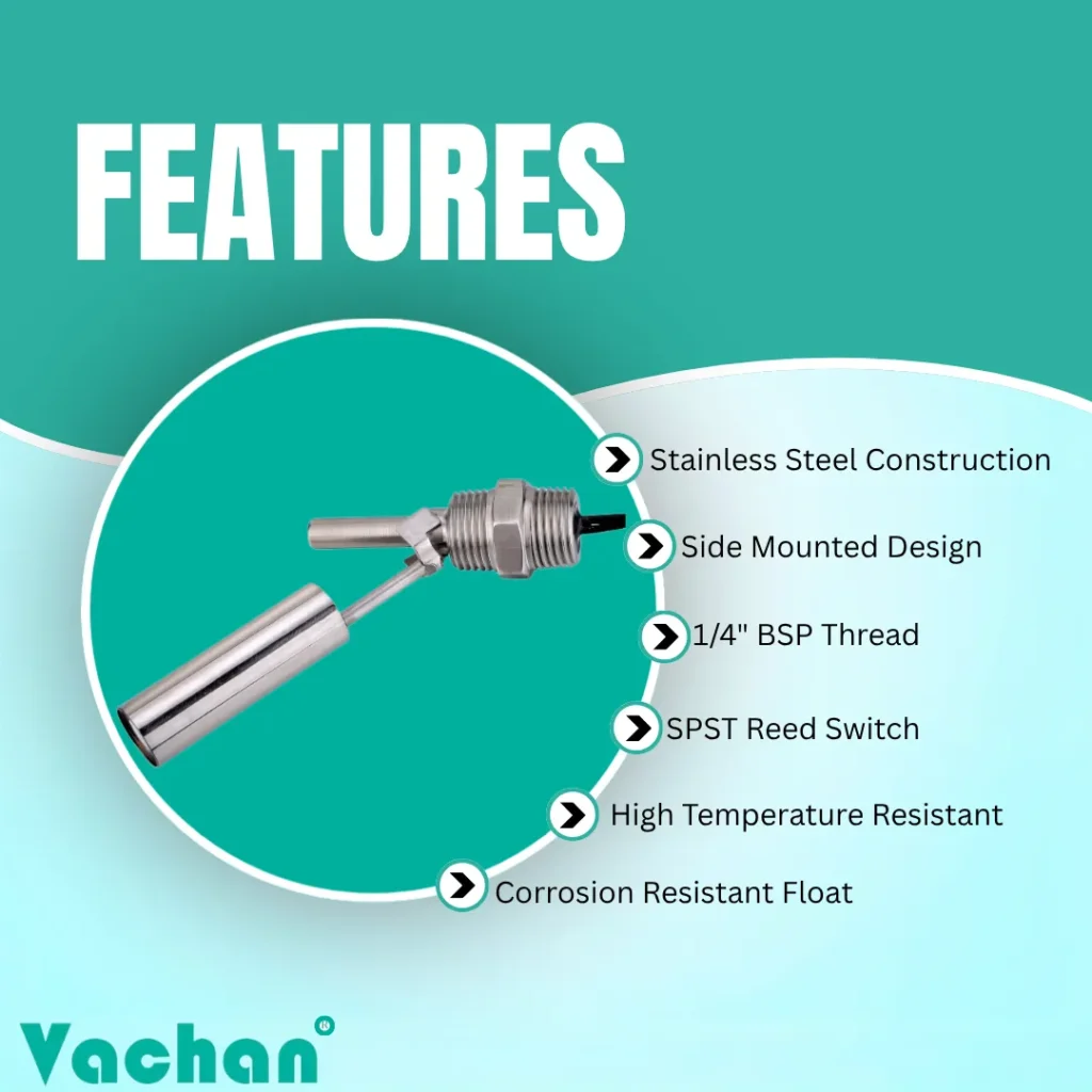 The VFS 121 side mounted float sensor features stainless steel construction, corrosion-resistant materials, high temperature resistance, SPST reed switch technology, and a compact industrial design for accurate liquid level monitoring. Designed for industrial water tanks, chemical tanks, fuel tanks, oil storage systems, and process vessels, this float level switch includes a durable SS316 float, side mounted installation, 1/4 inch BSP thread connection, and reliable magnetic reed switch operation. The industrial water level sensor provides precise liquid level detection, automatic pump control, overflow prevention, and process automation. Frequently searched keywords include stainless steel float switch, float sensor, water level sensor, industrial float switch, side mounted float switch, liquid level switch, magnetic float switch, tank level sensor, and industrial liquid level monitoring sensor.
