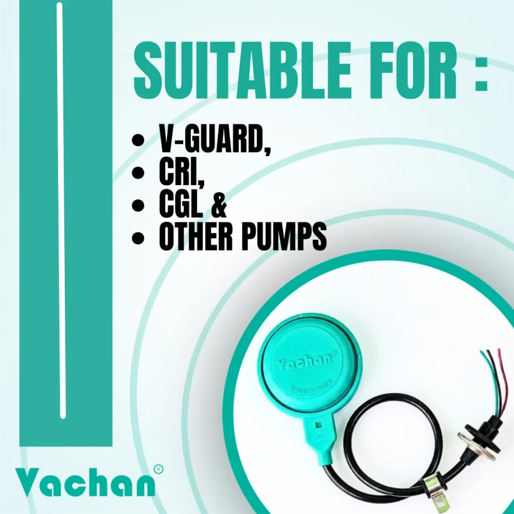 Compatibility image showing the Vachan Float Switch with Grommet Kit suitable for V-Guard, CRI, CGL, and other submersible pump brands. Designed as a direct replacement for compatible pump systems requiring reliable automatic water level control. The waterproof cable entry, premium float body, durable cable, rubber grommet, and mounting hardware ensure easy installation and dependable operation. Suitable for borewell pumps, domestic water tanks, agricultural irrigation systems, commercial water storage, and industrial pumping applications. Popular search keywords include V-Guard float switch, CRI float switch replacement, CGL pump float switch, compatible float switch, automatic water level controller, submersible pump accessories, pump spare parts, float switch kit, replacement float switch, and pump control switch