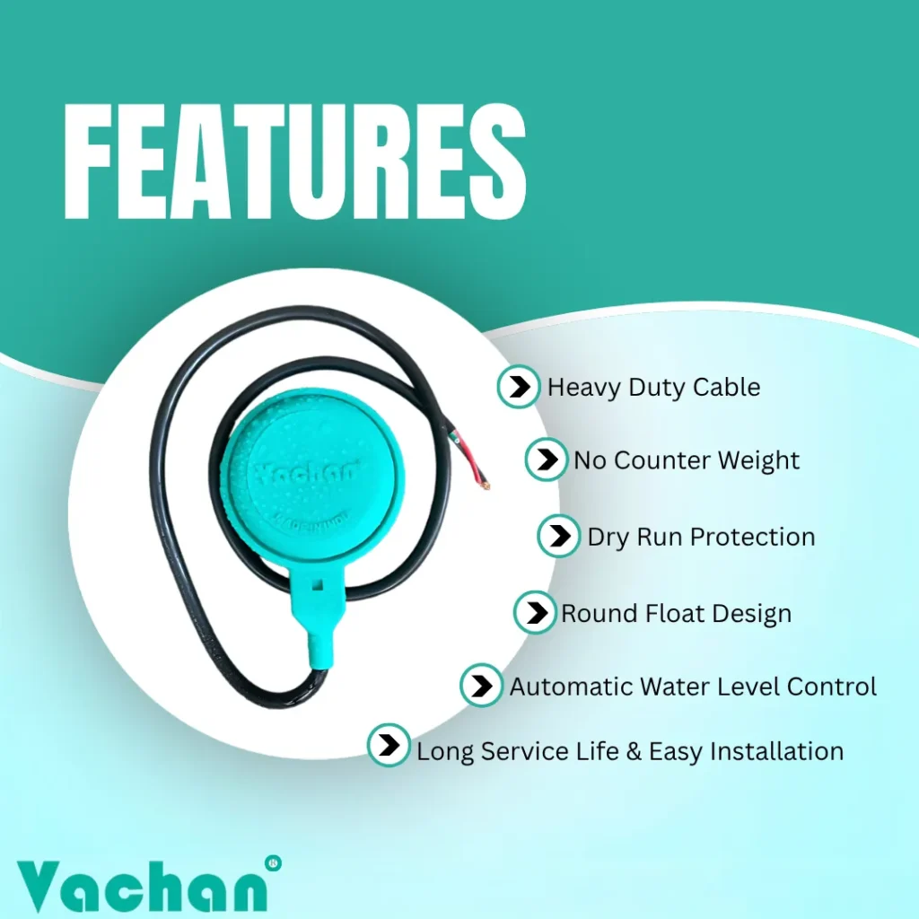 Features of Vachan Float Switch Without Counter Weight including heavy-duty cable, automatic water level control, dry run protection, round float design, easy installation, long service life, and reliable pump automation for residential, commercial, industrial, and agricultural water management systems.