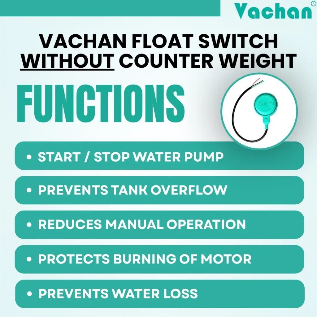 Vachan Float Switch Without Counter Weight designed to automatically start and stop water pumps, prevent tank overflow, reduce manual operation, protect pump motors from dry running, and minimize water loss in residential, commercial, agricultural, and industrial water management systems.