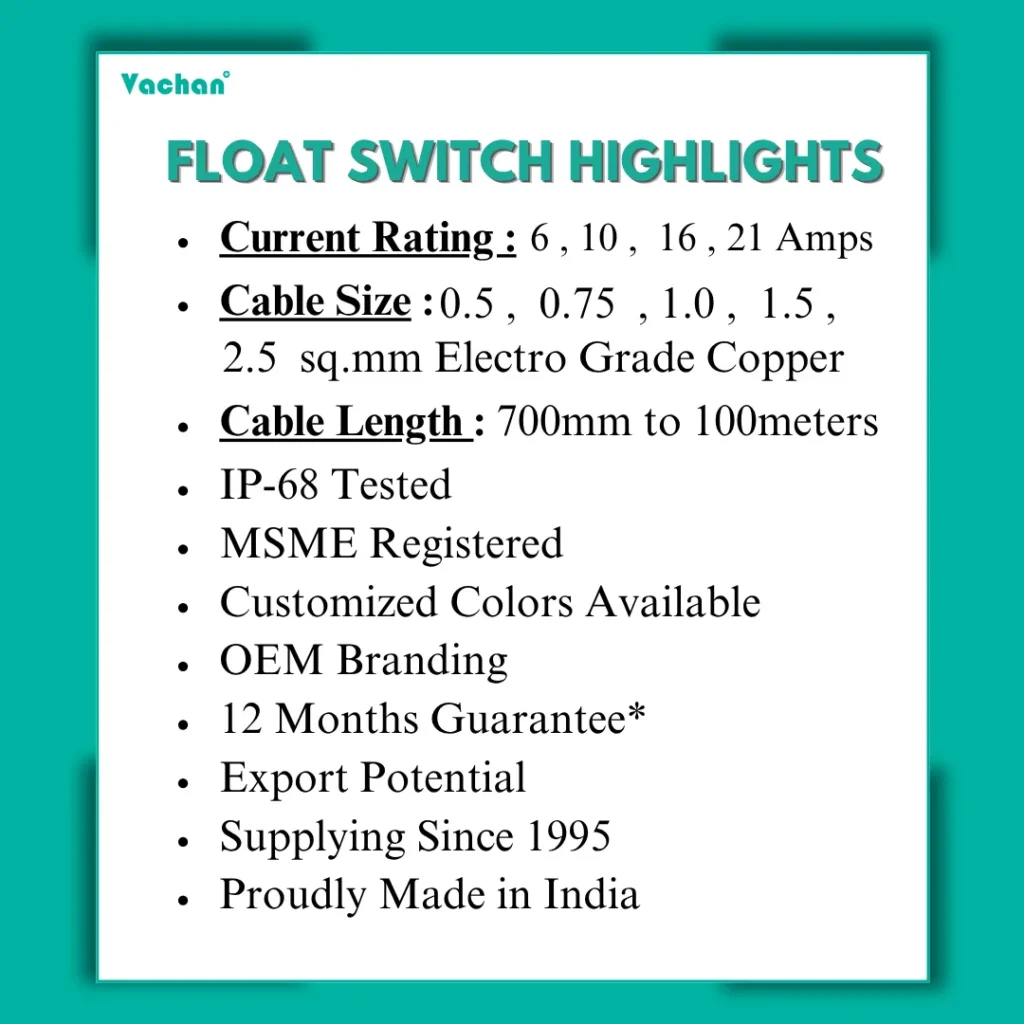 Vachan Float Switch Without Counter Weight featuring IP68 tested construction, current ratings from 6 to 21 amps, cable sizes from 0.5 to 2.5 sq mm, cable lengths up to 100 meters, electro grade copper cable, OEM branding, customized colours, 12-month guarantee, MSME registered manufacturing, and Made in India quality.